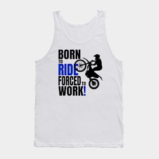 Born to ride, forced to work Tank Top